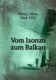 Vom Isonzo zum Balkan, Alois Veltze 