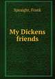 My Dickens friends, Speaight, Frank 