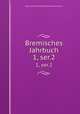 Bremisches Jahrbuch. 1, ser.2, Historische Gesellschaft des Kunstlervereins 