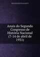 Anais do Segundo Congresso de Historia Nacional (7-14 de abril de 1931), 
