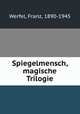Spiegelmensch. Magische Trilogie, Werfel, Franz, 1890-1945 