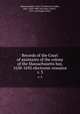 Records of the Court of assistants of the colony of the Massachusetts bay, 1630-1692 electronic resource. v. 3, Massachusetts. Court of Assistants,Noble, John, 1829-1909, ed,Cronin, John F., 1872- ed,Google (Firm) 