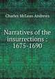 Narratives of the insurrections : 1675-1690, Charles McLean Andrews 