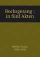 Bocksgesang : in fnf Akten, Werfel, Franz, 1890-1945 