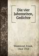 Die vier Jahrezeiten, Gedichte, Wedekind, Frank, 1864-1918 