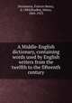 A Middle-English dictionary, containing words used by English writers from the twelfth to the fifteenth century, Stratmann, Francis Henry, d. 1884,Bradley, Henry, 1845-1923 