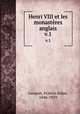 Henri VIII et les monastres anglais. v.1, Gasquet, Francis Aidan, 1846-1929 
