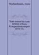 Vom ersten bis zum letzten schuss, Kriegserinnerungen 1870-71;, Wachenhusen, Hans 