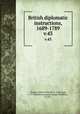 British diplomatic instructions, 1689-1789. v.43, Chance, James Frederick, b. 1856,Legg, L. G. Wickham (Leopold George Wickham), b. 1877 