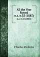 All the Year Round. n.s.:v.35 (1885), Чарльз Диккенс 