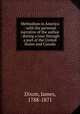 Methodism in America : with the personal narrative of the author : during a tour through a part of the United States and Canada, Dixon, James, 1788-1871 