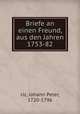 Briefe an einen Freund, aus den Jahren 1753-82, Uz, Johann Peter, 1720-1796 