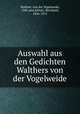 Auswahl aus den Gedichten Walthers von der Vogelweide, Walther, von der Vogelweide, 12th cent,Schulz, Bernhard, 1836-1913 