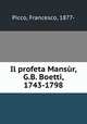 Il profeta Mansur, G.B. Boetti, 1743-1798, Picco, Francesco, 1877- 