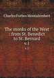 The monks of the West : from St. Benedict to St. Bernard. v.1, Montalembert Charles Forbes 