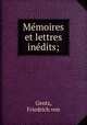 Memoires et lettres inedits;, Gentz, Friedrich von 