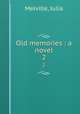 Old memories : a novel. 2, Melville, Julia 