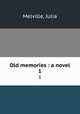 Old memories : a novel. 1, Melville, Julia 