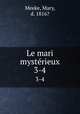 Le mari mystrieux. 3-4, Meeke, Mary, d. 1816? 