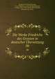 Die Werke Friedrichs des Grossen in deutscher bersetzung. 06, Frederick II, King of Prussia, 1712-1786,Volz, Gustav Berthold,Menzel, Adolph, 1815-1905,Oppeln-Bronikowski, Friedrich von, 1873- 