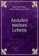 Annalen meines Lebens, Karl von Hase, Karl Alfred von Hase 
