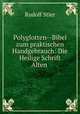 Polyglotten--Bibel zum praktischen Handgebrauch: Die Heilige Schrift Alten ., Rudolf Stier 
