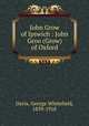 John Grow of Ipswich : John Groo (Grow) of Oxford, Davis, George Whitefield, 1839-1918 