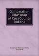 Combination atlas map of Cass County, Indiana, Kingman Brothers,Helm, Thomas B 