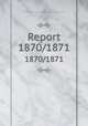 Report. 1870/1871, Pennsylvania. Dept. of Public Instruction,Pennsylvania. Dept. of common Schools 