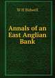 Annals of an East Anglian Bank, W.H. Bidwell 