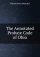 The Annotated Probate Code of Ohio, William Henry Whittaker 