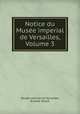 Notice du Musee imperial de Versailles, Volume 3, 