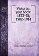 Victorian year book: 1873-98, 1902-1914, Henry Heylyn Hayter 