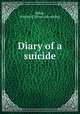 Diary of a suicide, Baker, Wallace E. [from old catalog] 