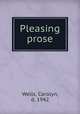 Pleasing prose, Wells, Carolyn, d. 1942 