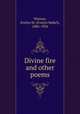 Divine fire and other poems, Watson, Evelyn M. (Evelyn Mabel), 1886-1956 
