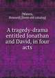 A tragedy-drama entitled Jonathan and David, in four acts, [Waters, Howard] [from old catalog] 