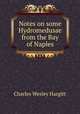 Notes on some Hydromedusae from the Bay of Naples, Charles Wesley Hargitt 