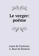 Le verger: poeme, Louis de Fontanes, A. Baut de Rasmon 