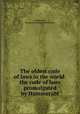 The oldest code of laws in the world: the code of laws promulgated by Hammurabi, Hammurabi, Hammurabi (King of Babylonia.) 
