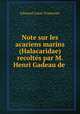 Note sur les acariens marins (Halacaridae) recoltes par M. Henri Gadeau de ., Edouard-Louis Trouessart 