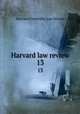 Harvard law review. 13, Harvard University. Law School 