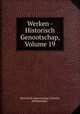 Werken - Historisch Genootschap, Volume 19, Historisch Genootschap (Utrecht, Netherlands). 