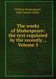 The works of Shakespeare: the text regulated by the recently ., Volume 5, William Shakespeare, John Payne Collier 