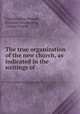 The true organization of the new church, as indicated in the writings of ., Charles Julius Hempel, Emanuel Swedenborg, Charles Fourier 