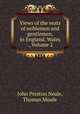 Views of the seats of noblemen and gentlemen, in England, Wales ., Volume 2, John Preston Neale, Thomas Moule 
