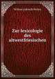 Zur lexicologie des altwestfriesischen, Willem Lodewijk Helten 