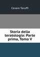 Storia della teratologia: Parte prima, Tomo V., Cesare Taruffi 