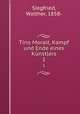 Tino Moralt, Kampf und Ende eines Knstlers. 1, Siegfried, Walther, 1858- 