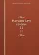 Harvard law review. 11, Harvard University. Law School 